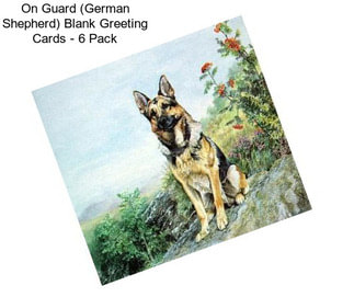 On Guard (German Shepherd) Blank Greeting Cards - 6 Pack