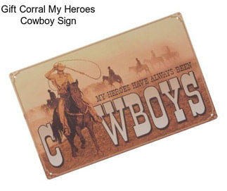 Gift Corral My Heroes Cowboy Sign