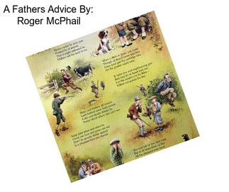 A Fathers Advice By: Roger McPhail