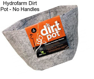 Hydrofarm Dirt Pot - No Handles