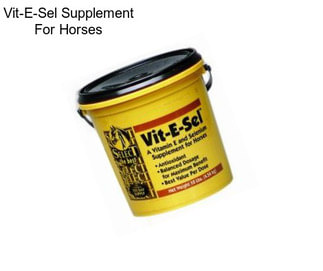 Vit-E-Sel Supplement For Horses