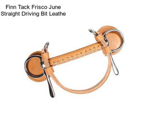 Finn Tack Frisco June Straight Driving Bit Leathe