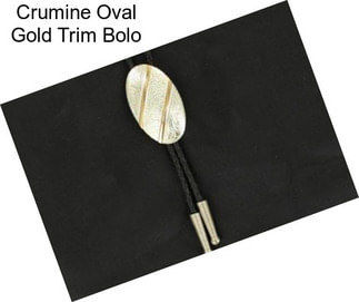 Crumine Oval Gold Trim Bolo