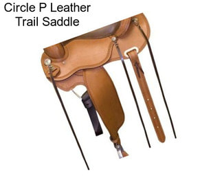 Circle P Leather Trail Saddle