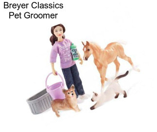 Breyer Classics Pet Groomer