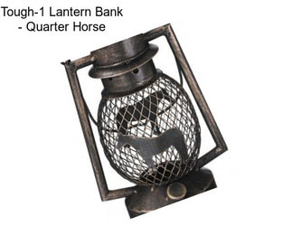 Tough-1 Lantern Bank - Quarter Horse