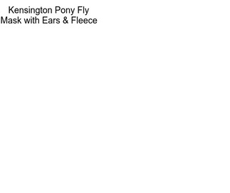 Kensington Pony Fly Mask with Ears & Fleece