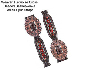 Weaver Turquoise Cross Beaded Basketweave Ladies Spur Straps
