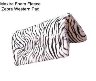 Maxtra Foam Fleece Zebra Western Pad
