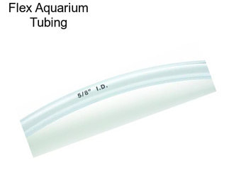 Flex Aquarium Tubing