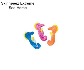 Skinneeez Extreme Sea Horse