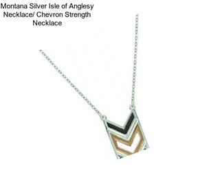 Montana Silver Isle of Anglesy Necklace/ Chevron Strength Necklace