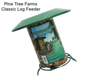 Pine Tree Farms Classic Log Feeder