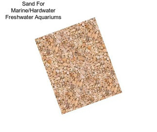 Sand For Marine/Hardwater Freshwater Aquariums