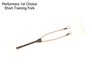 Performers 1st Choice Short Training Fork