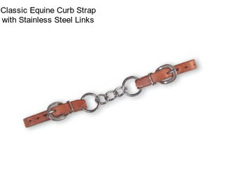 Classic Equine Curb Strap with Stainless Steel Links