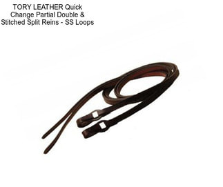 TORY LEATHER Quick Change Partial Double & Stitched Split Reins - SS Loops