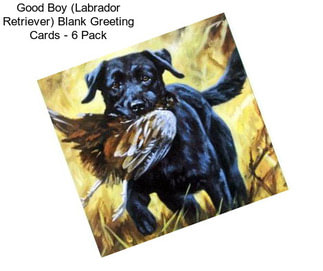 Good Boy (Labrador Retriever) Blank Greeting Cards - 6 Pack