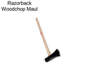 Razorback Woodchop Maul