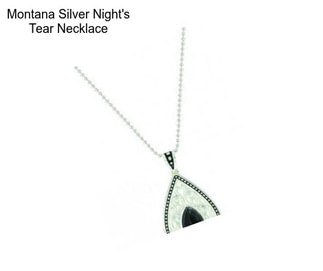 Montana Silver Night\'s Tear Necklace