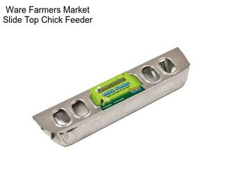 Ware Farmers Market Slide Top Chick Feeder