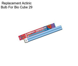 Replacement Actinic Bulb For Bio Cube 29