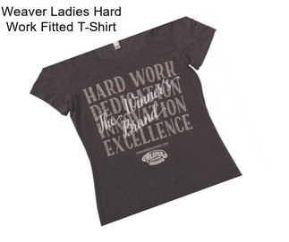 Weaver Ladies Hard Work Fitted T-Shirt