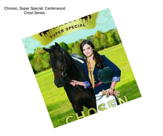 Chosen, Super Special, Canterwood Crest Series