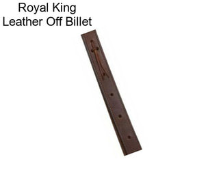 Royal King Leather Off Billet