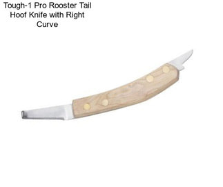 Tough-1 Pro Rooster Tail Hoof Knife with Right Curve