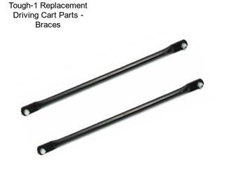 Tough-1 Replacement Driving Cart Parts - Braces