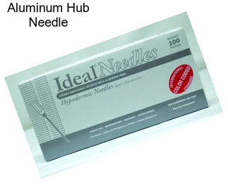 Aluminum Hub Needle
