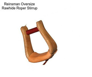 Reinsman Oversize Rawhide Roper Stirrup