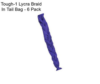 Tough-1 Lycra Braid In Tail Bag - 6 Pack