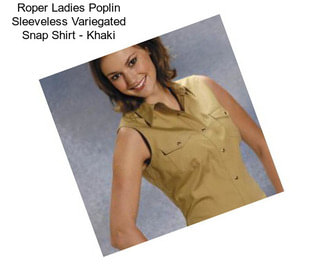 Roper Ladies Poplin Sleeveless Variegated Snap Shirt - Khaki