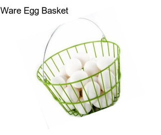 Ware Egg Basket