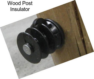 Wood Post Insulator