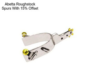 Abetta Roughstock Spurs With 15% Offset