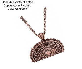 Rock 47 Points of Aztec Copper-tone Pyramid View Necklace