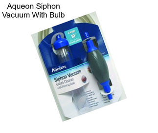 Aqueon Siphon Vacuum With Bulb
