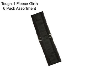 Tough-1 Fleece Girth 6 Pack Assortment