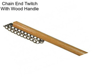 Chain End Twitch With Wood Handle