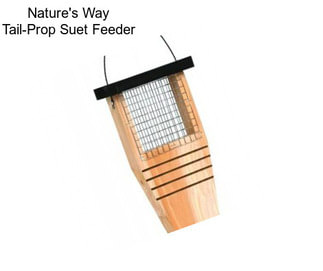 Nature\'s Way Tail-Prop Suet Feeder