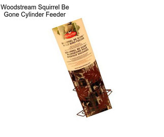 Woodstream Squirrel Be Gone Cylinder Feeder
