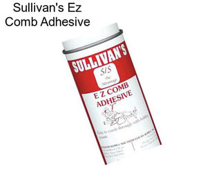 Sullivan\'s Ez Comb Adhesive