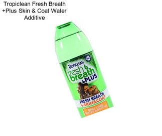 Tropiclean Fresh Breath +Plus Skin & Coat Water Additive