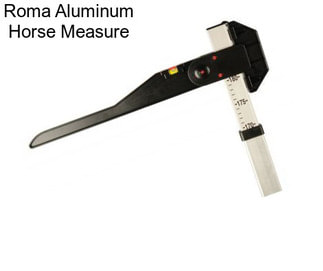Roma Aluminum Horse Measure
