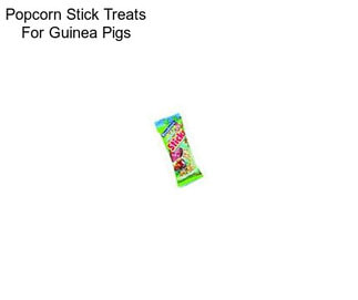 Popcorn Stick Treats For Guinea Pigs