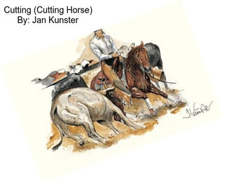 Cutting (Cutting Horse) By: Jan Kunster