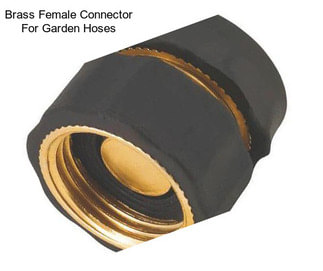 Brass Female Connector For Garden Hoses
